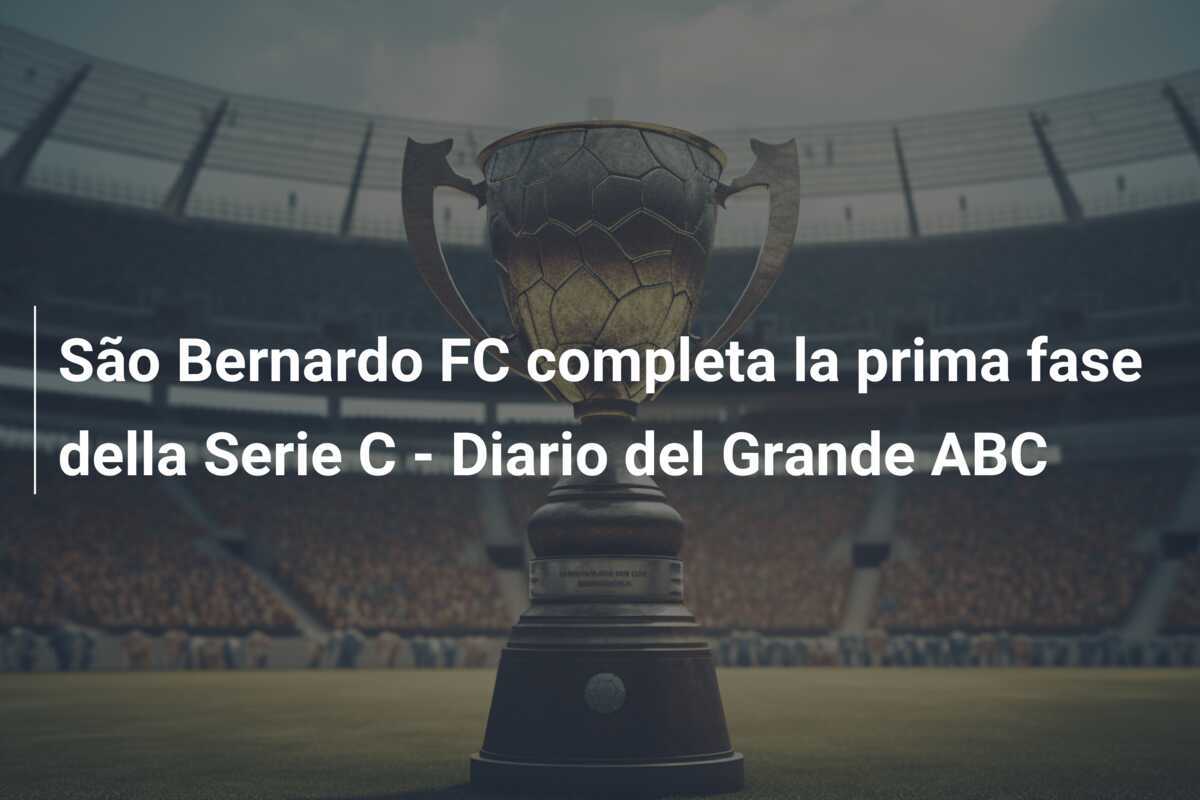 São Bernardo FC completa la prima fase della Serie C – Diario del Grande ABC