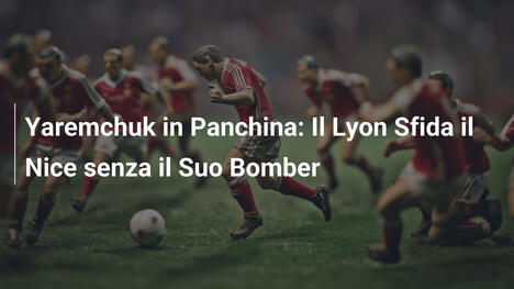 Yaremchuk in Panchina: Il Lyon Sfida il Nice senza il Suo Bomber