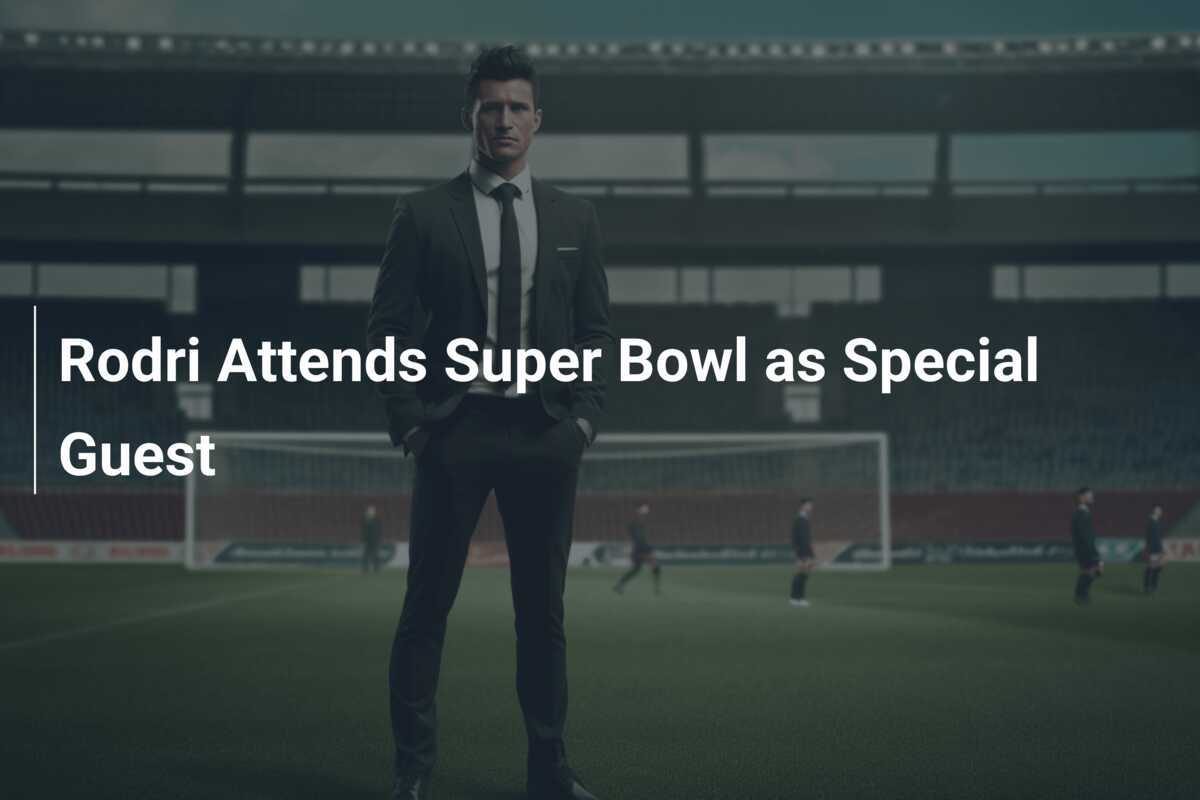 Rodri hace historia en la Super Bowl como invitado VIP