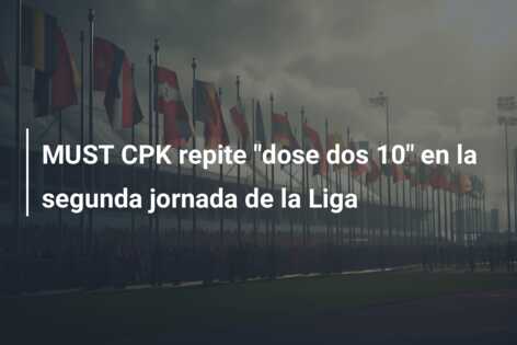 MUST CPK repite “dose dos 10” en la segunda jornada de la Liga