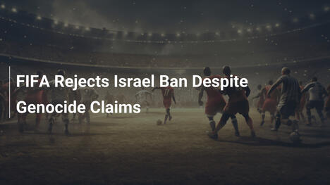 FIFA lehnt Israel-Bann trotz Genozidvorwürfen ab