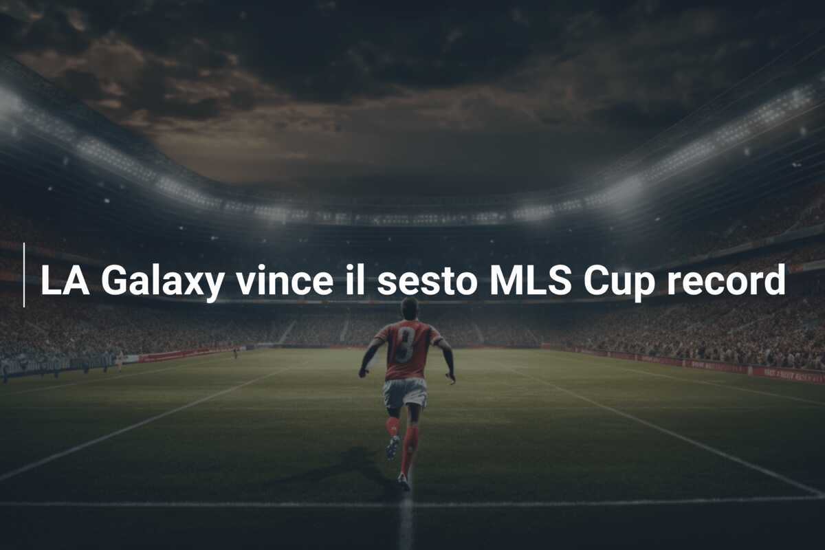 LA Galaxy vince il sesto MLS Cup record