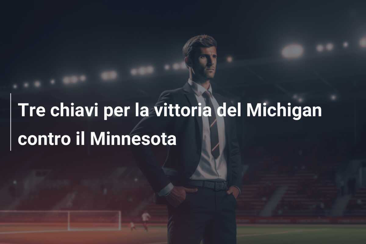 Tre chiavi per la vittoria del Michigan contro il Minnesota