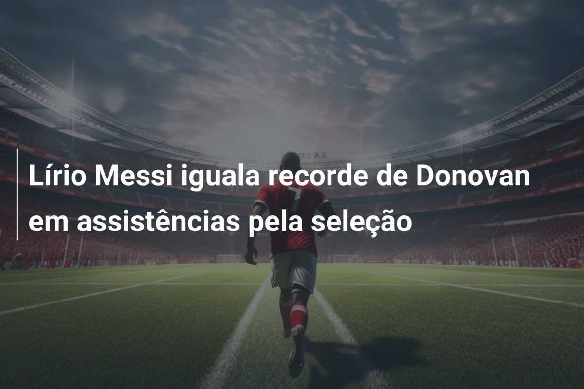 Lírio Messi iguala recorde de Donovan em assistências pela seleção