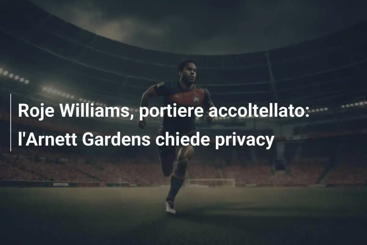 Roje Williams, portiere accoltellato: l'Arnett Gardens chiede privacy