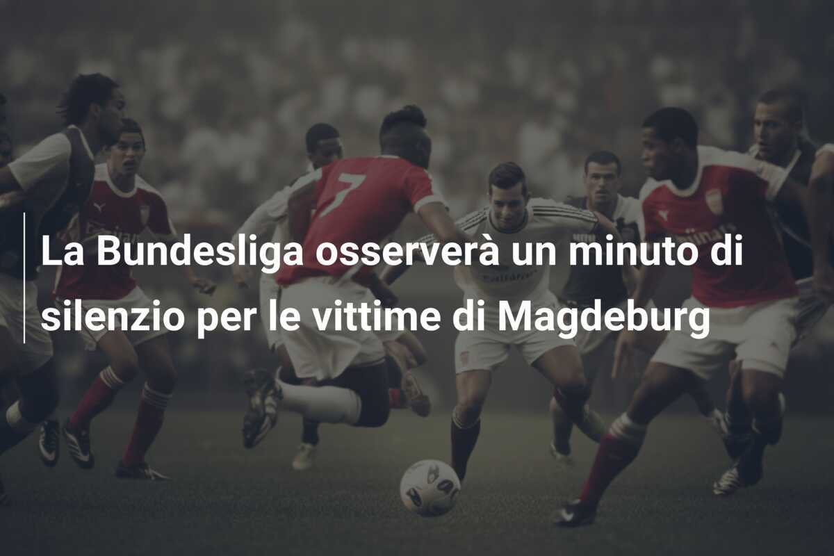 La Bundesliga osserverà un minuto di silenzio per le vittime di Magdeburg