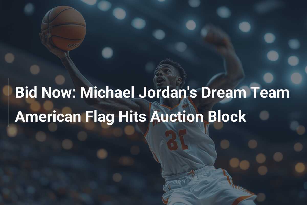 Offerta Aperta: La Bandiera Americana del Dream Team di Michael Jordan Va all'Asta