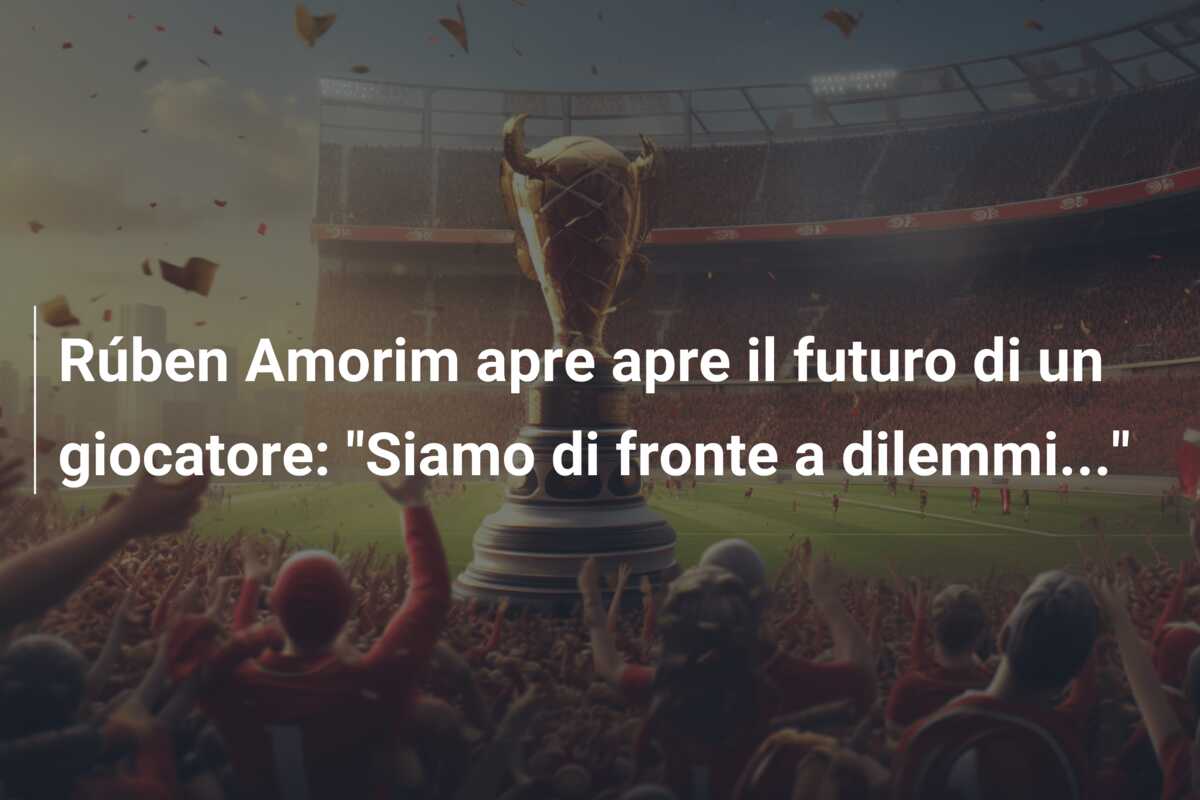 Rúben Amorim apre apre il futuro di un giocatore: “Siamo di fronte a dilemmi…”