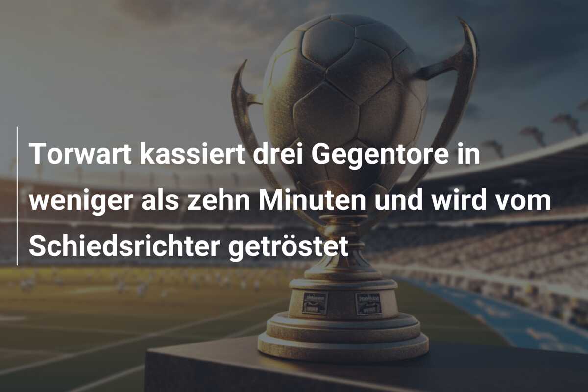 Torwart kassiert drei Gegentore in weniger als zehn Minuten und wird vom Schiedsrichter getröstet