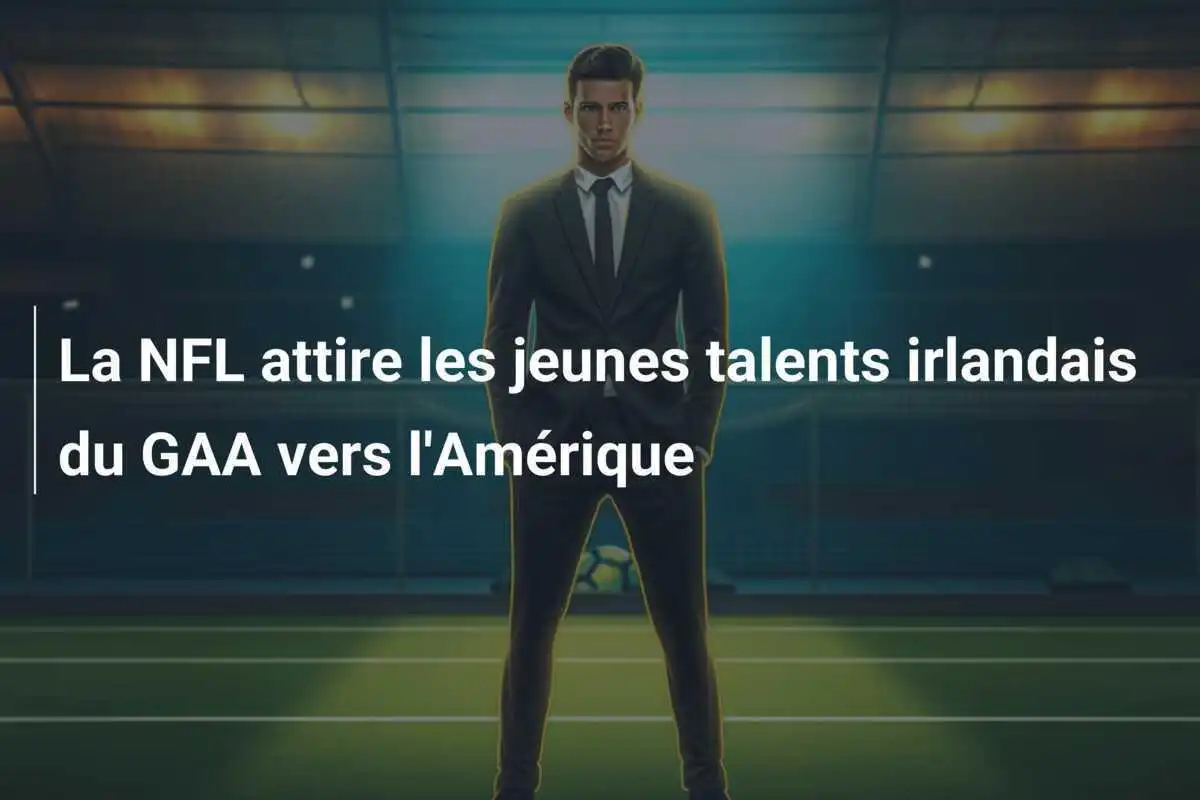 La NFL attire les jeunes talents irlandais du GAA vers l'Amérique