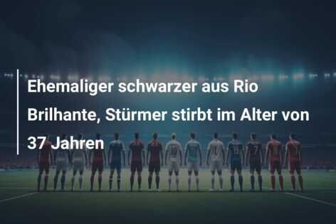 Ehemaliger schwarzer aus Rio Brilhante, Stürmer stirbt im Alter von 37 Jahren
