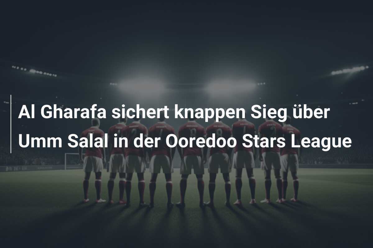 Al Gharafa sichert knappen Sieg über Umm Salal in der Ooredoo Stars League