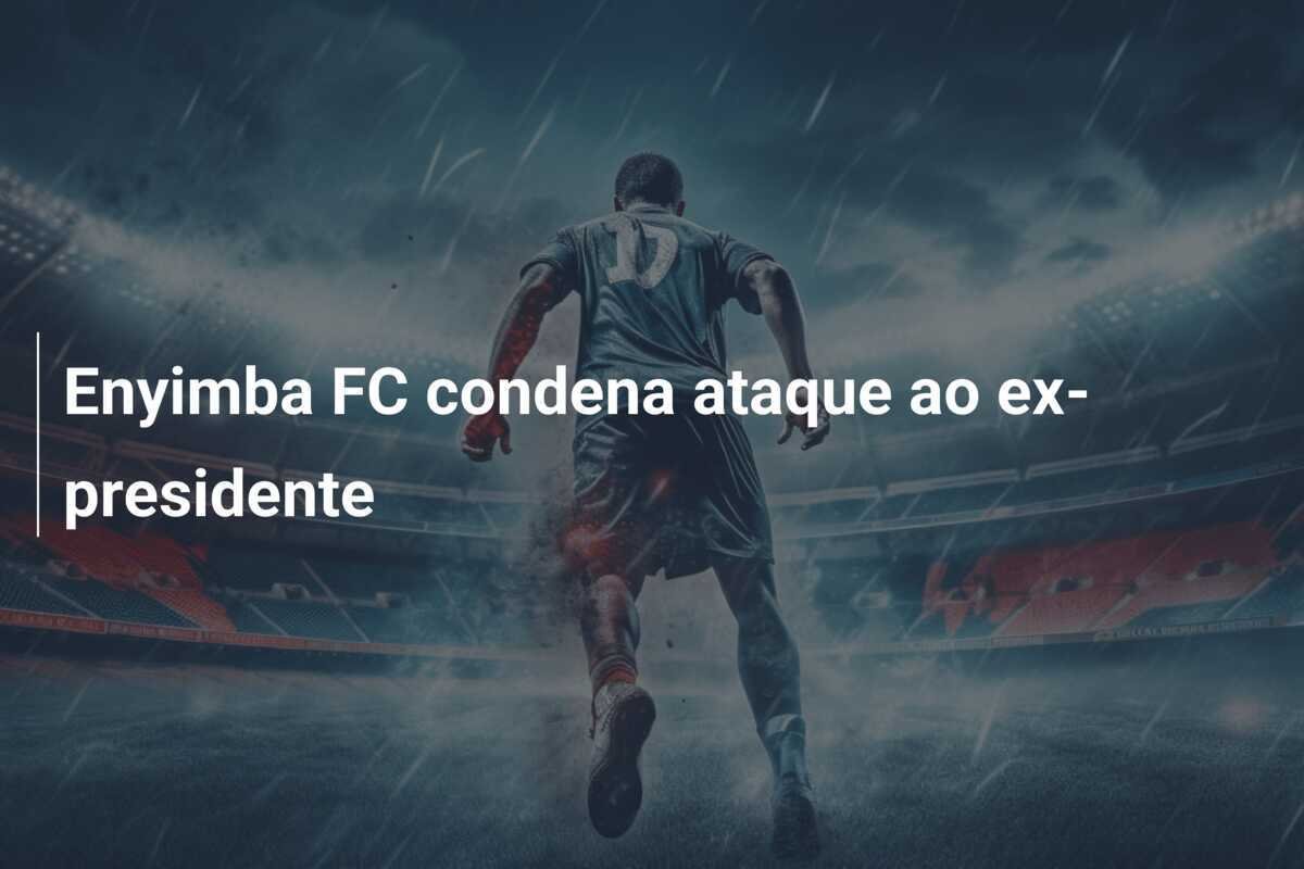 Enyimba FC condena ataque ao ex-presidente