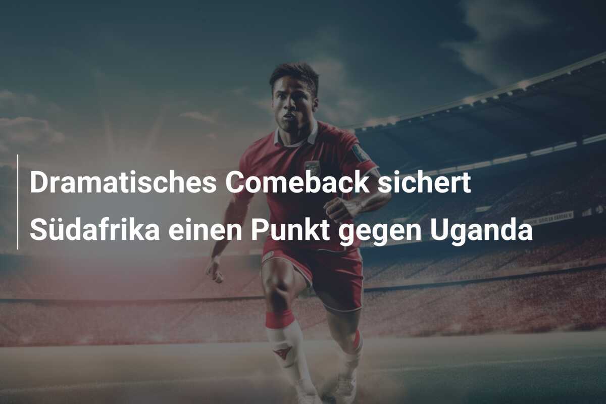 Dramatisches Comeback sichert Südafrika einen Punkt gegen Uganda