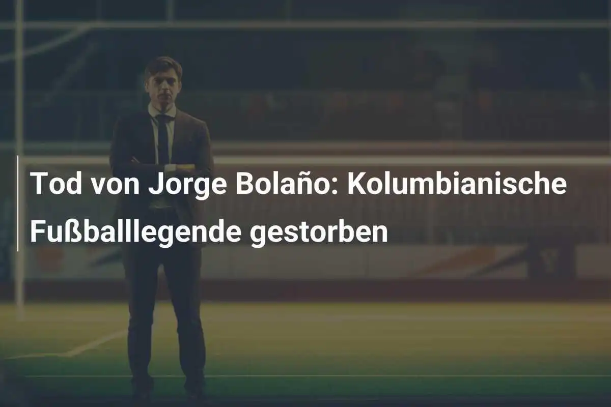 Tod von Jorge Bolaño: Kolumbianische Fußballlegende gestorben
