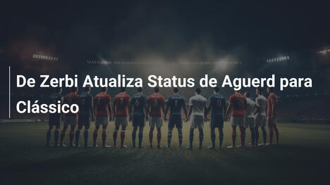De Zerbi Atualiza Status de Aguerd para Clássico