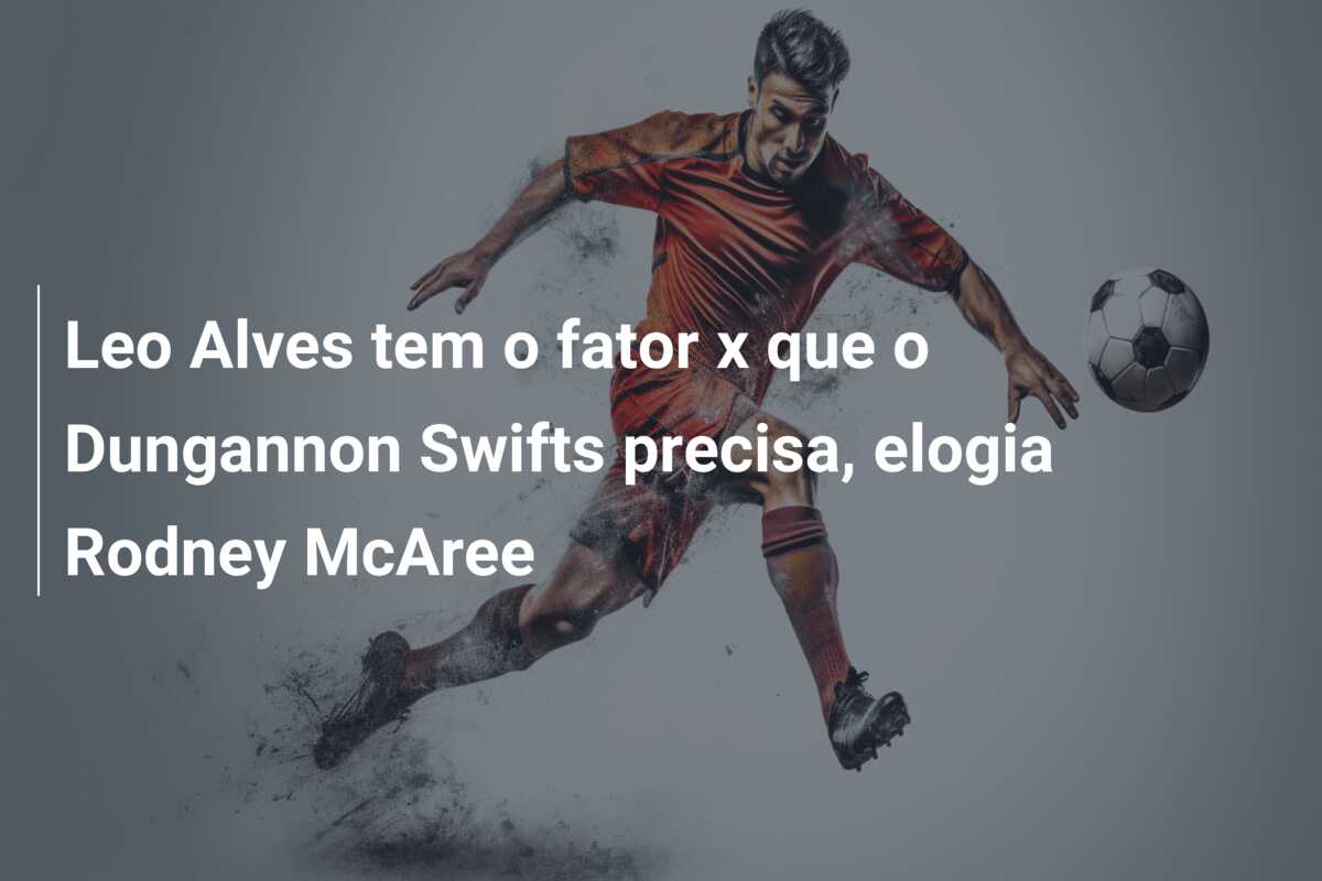 Leo Alves tem o fator x que o Dungannon Swifts precisa, elogia Rodney McAree