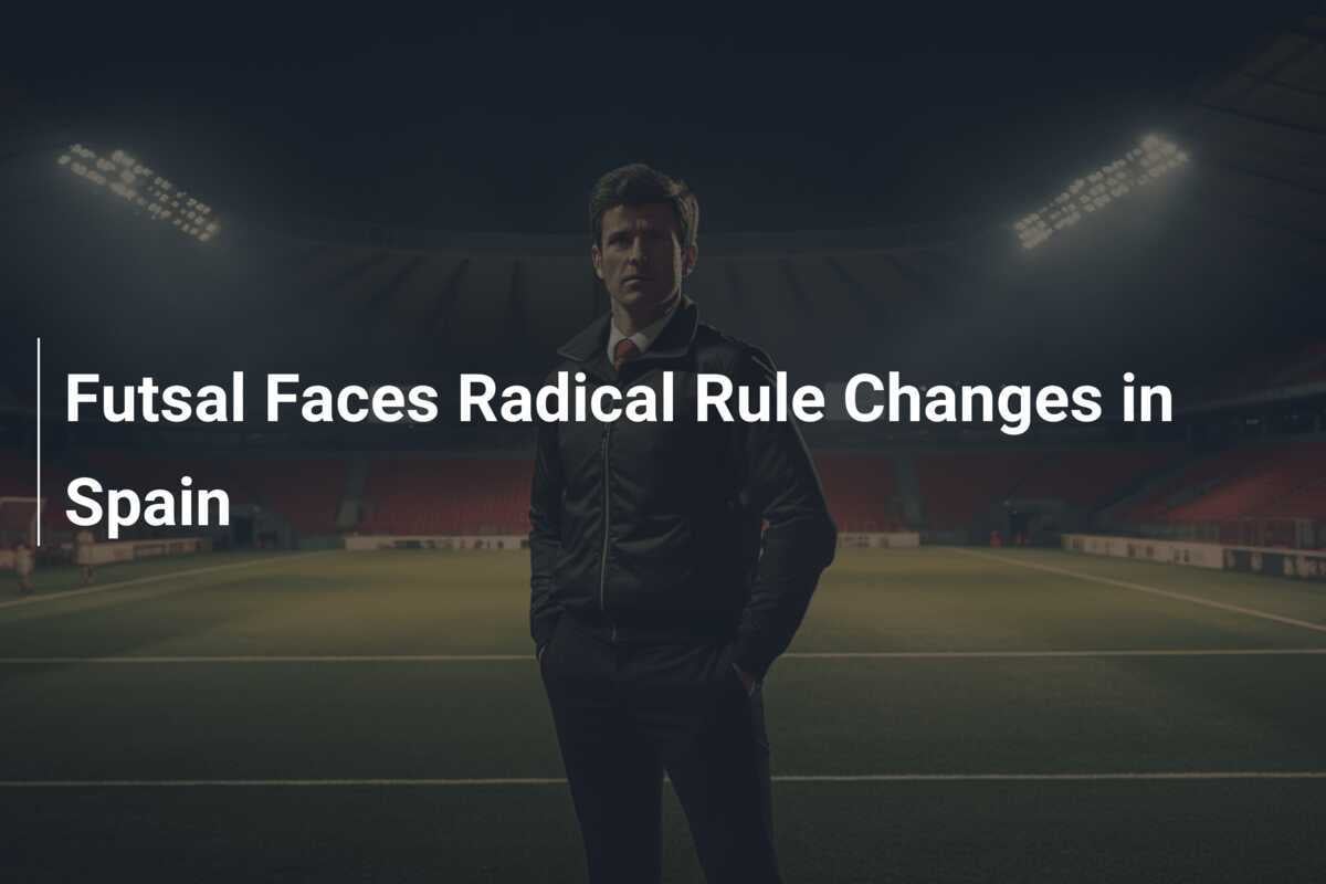 Le futsal fait face à des changements de règles radicaux en Espagne