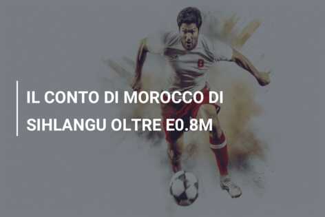 IL CONTO DI MOROCCO DI SIHLANGU OLTRE E0.8M
