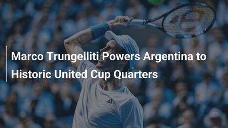 Marco Trungelliti führt Argentinien zu historischem United Cup-Viertelfinale