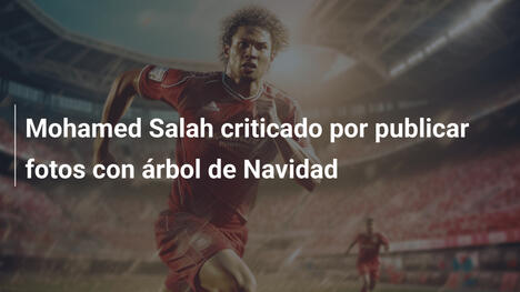 Mohamed Salah criticado por publicar fotos con árbol de Navidad