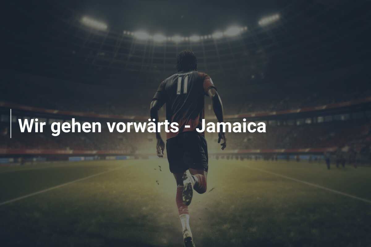 Wir gehen vorwärts – Jamaica