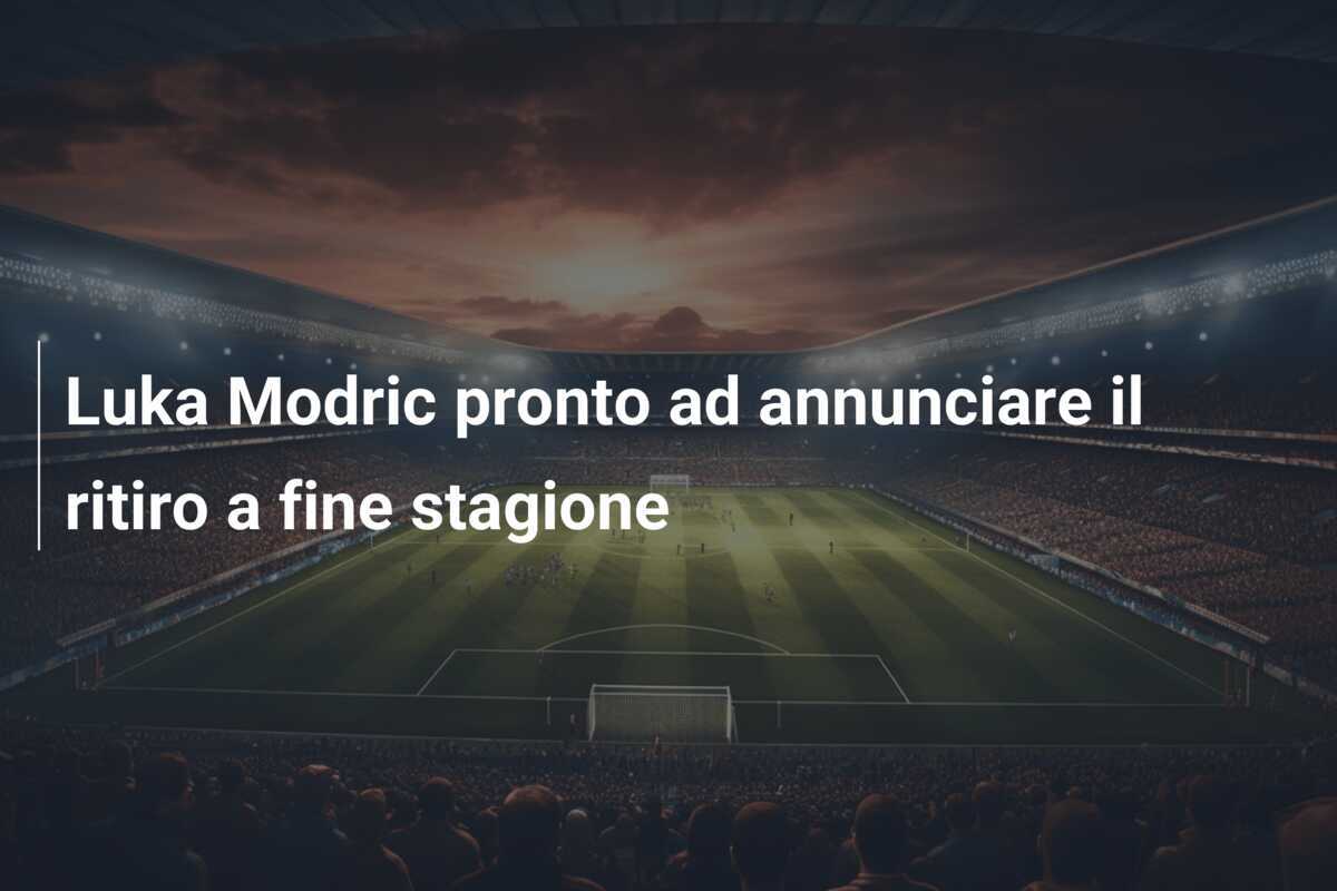 Luka Modric pronto ad annunciare il ritiro a fine stagione