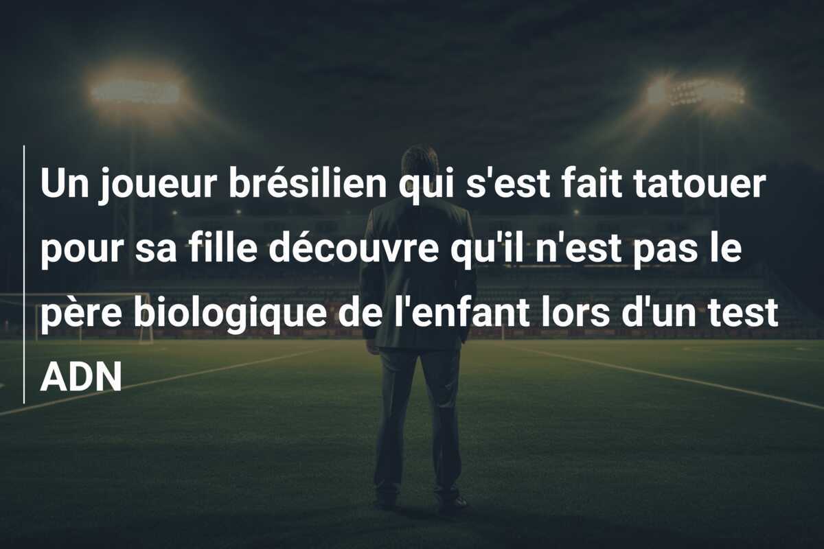 Un joueur brésilien qui s'est fait tatouer pour sa fille découvre qu'il n'est pas le père biologique de l'enfant lors d'un test ADN
