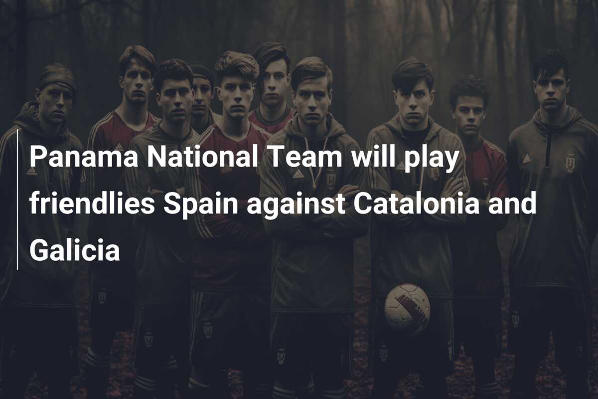 Panama National Team will play friendlies Spain against Catalonia and Galicia