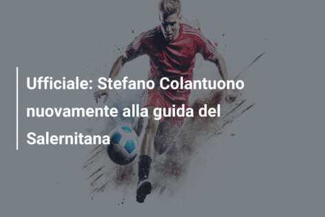 Ufficiale: Stefano Colantuono nuovamente alla guida del Salernitana