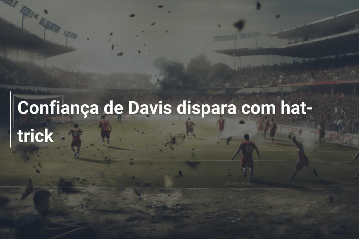 Confiança de Davis dispara com hat-trick