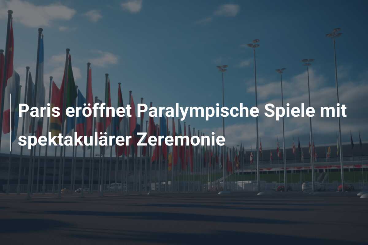 Paris eröffnet Paralympische Spiele mit spektakulärer Zeremonie