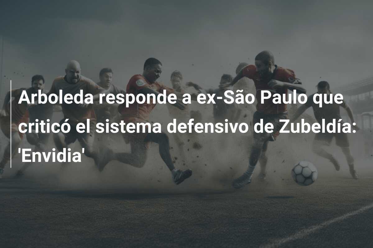 Arboleda responde a ex-São Paulo que criticó el sistema defensivo de Zubeldía: ‘Envidia’