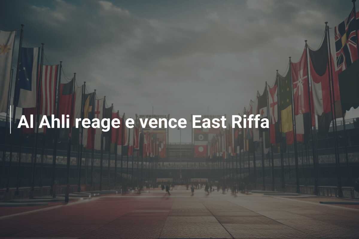 Al Ahli reage e vence East Riffa