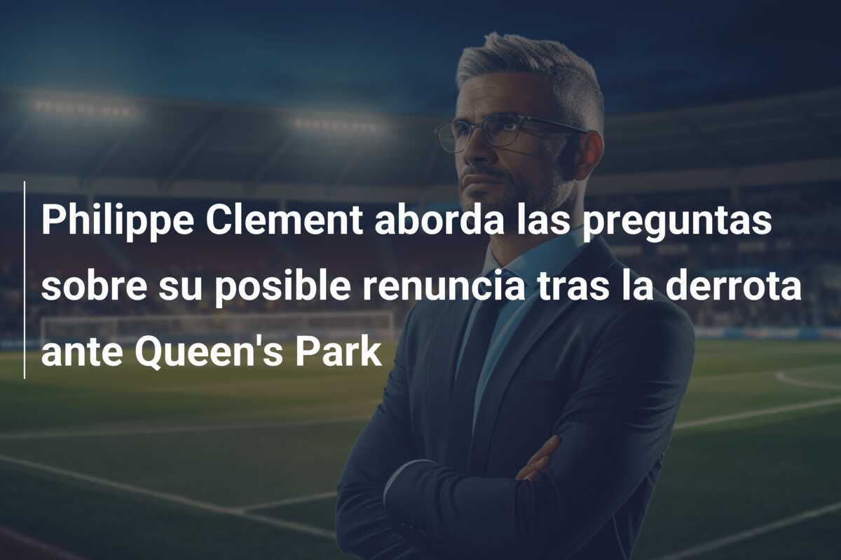 Philippe Clement aborda las preguntas sobre su posible renuncia tras la derrota ante Queen's Park