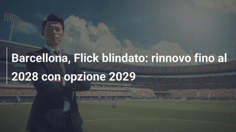 Barcellona, Flick blindato: rinnovo fino al 2028 con opzione 2029