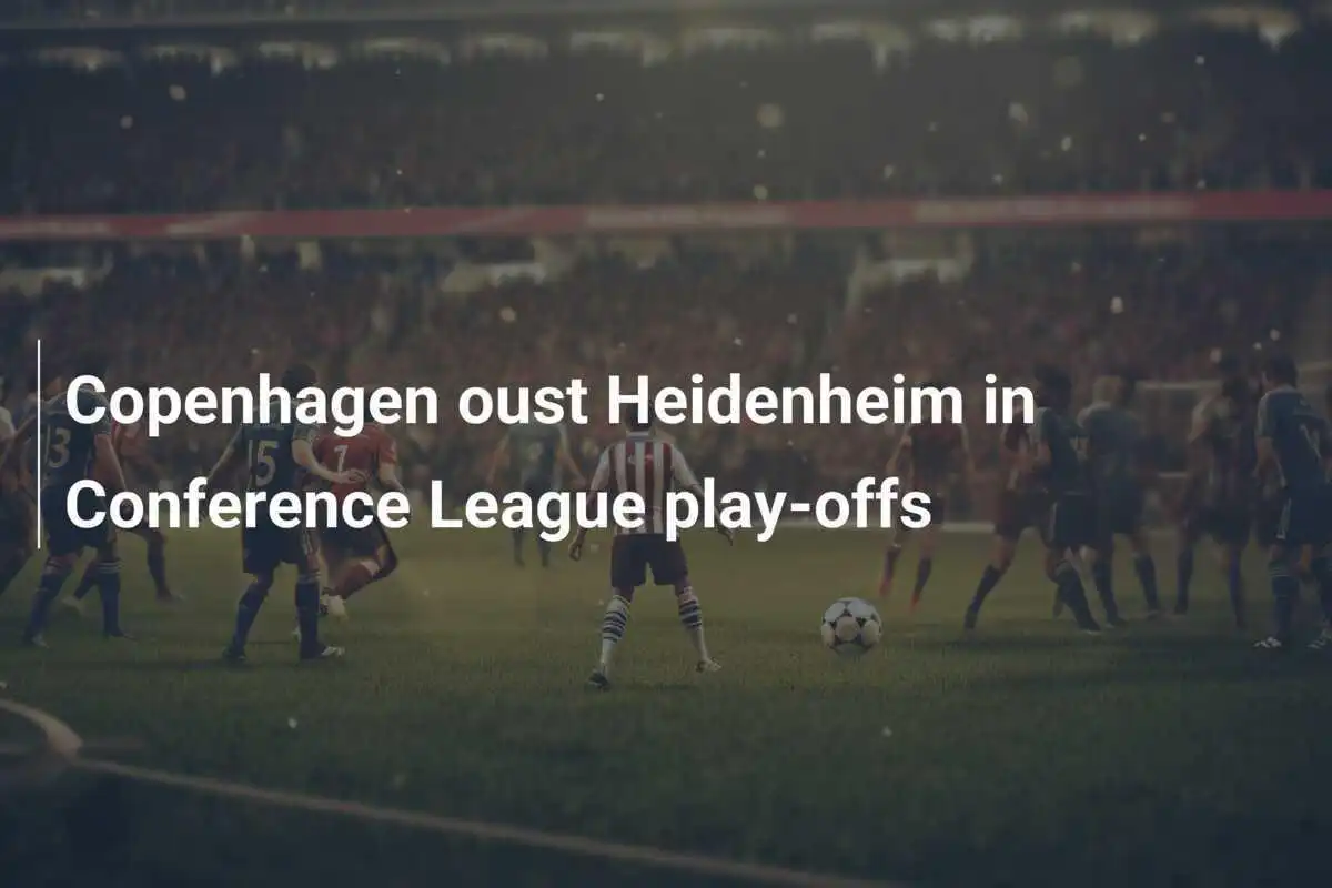 Copenhague élimine Heidenheim lors des barrages de la Ligue de Conférence