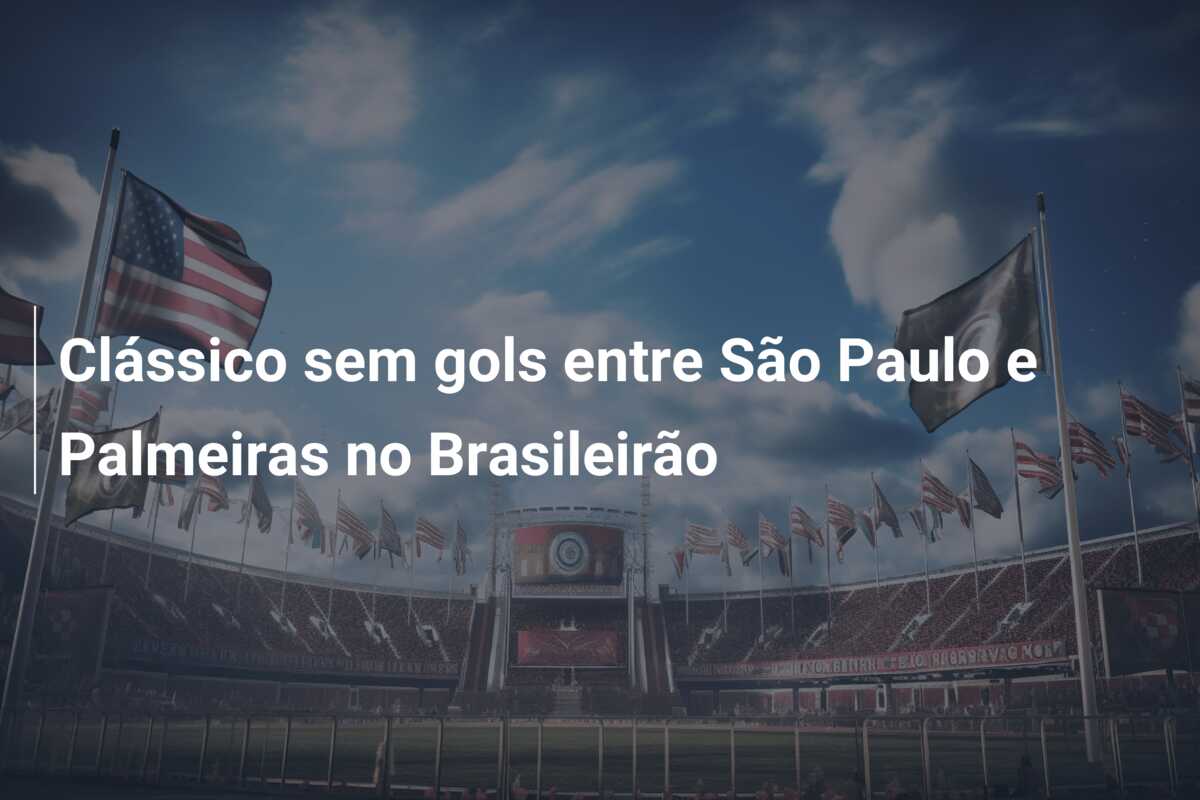 Clássico sem gols entre São Paulo e Palmeiras no Brasileirão
