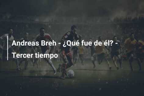 Andreas Breh – ¿Qué fue de él? – Tercer tiempo