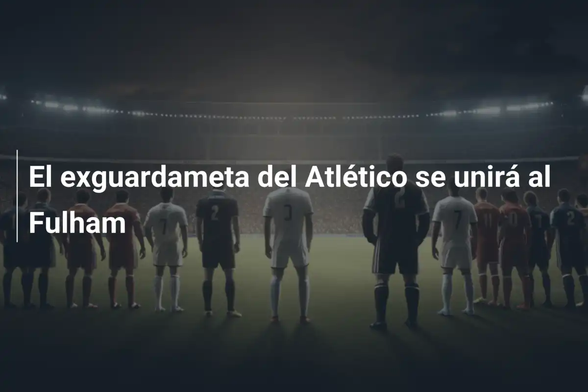 El exguardameta del Atlético se unirá al Fulham