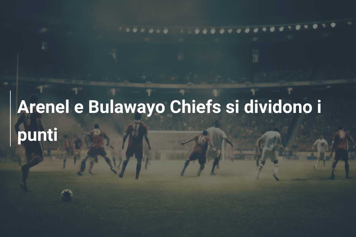Arenel e Bulawayo Chiefs si dividono i punti