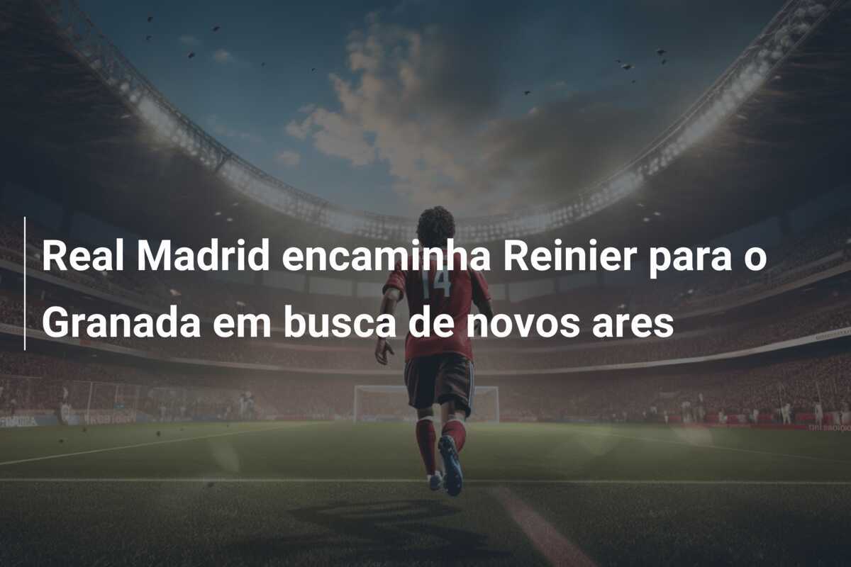 Real Madrid encaminha Reinier para o Granada em busca de novos ares
