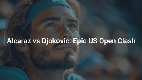 Alcaraz vs Djokovic: Episches US-Open-Duell