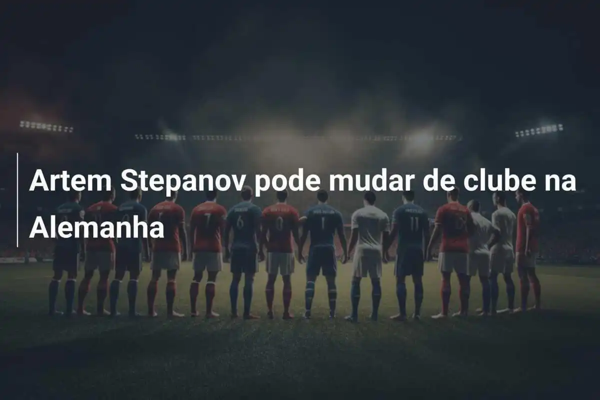 Artem Stepanov pode mudar de clube na Alemanha