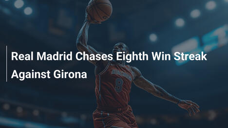 Real Madrid jagt achte Siegesserie gegen Girona