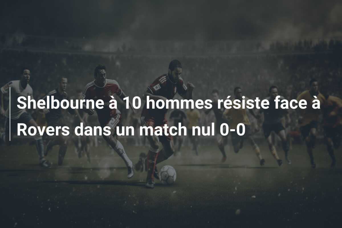 Shelbourne à 10 hommes résiste face à Rovers dans un match nul 0-0