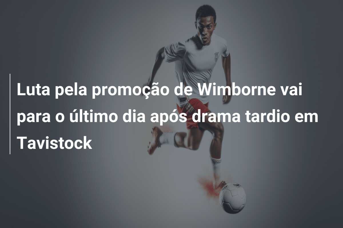 Luta pela promoção de Wimborne vai para o último dia após drama tardio em Tavistock