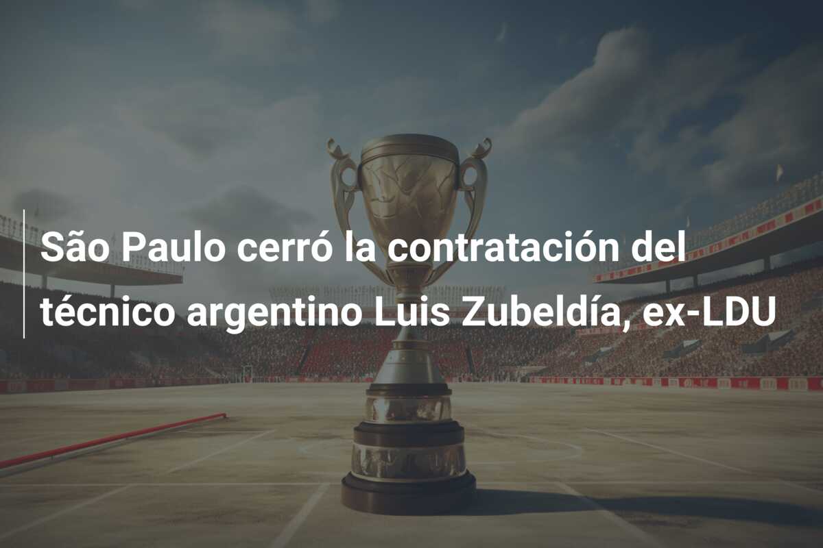 São Paulo cerró la contratación del técnico argentino Luis Zubeldía, ex-LDU