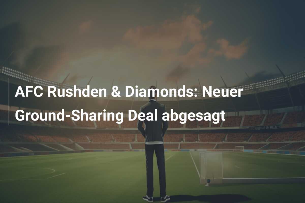 AFC Rushden & Diamonds: Neuer Ground-Sharing Deal abgesagt