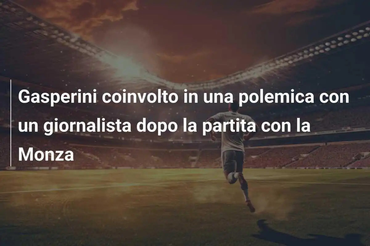 Gasperini coinvolto in una polemica con un giornalista dopo la partita con la Monza